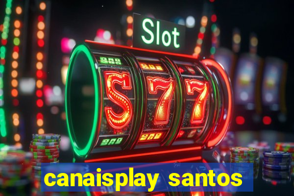 canaisplay santos